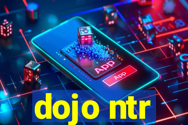 dojo ntr