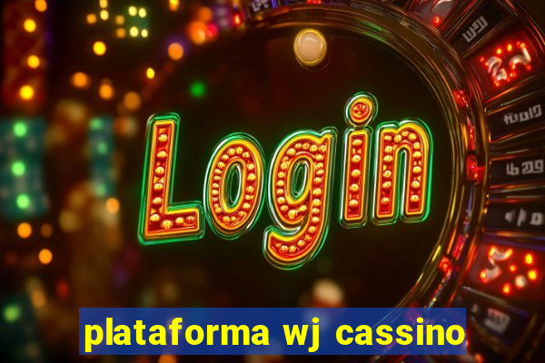 plataforma wj cassino