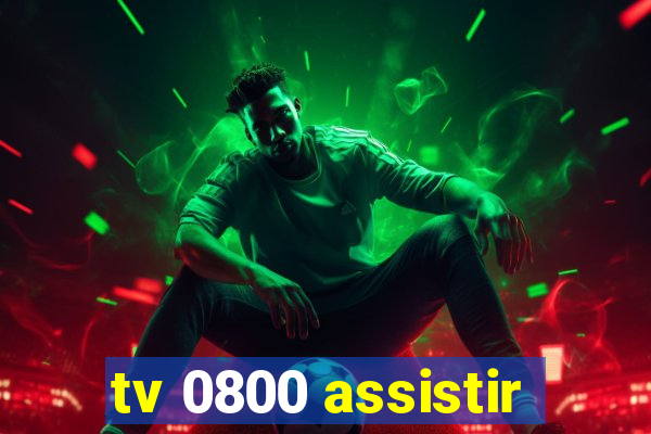 tv 0800 assistir