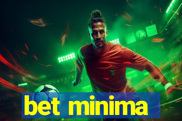 bet minima