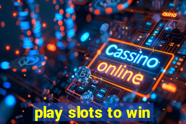 play slots to win