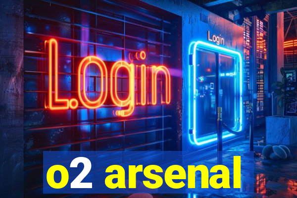 o2 arsenal