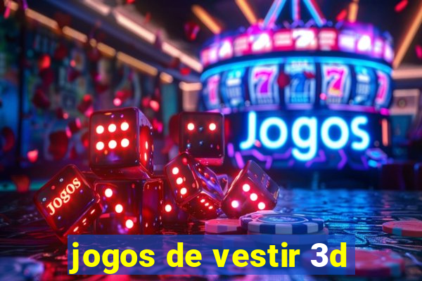 jogos de vestir 3d