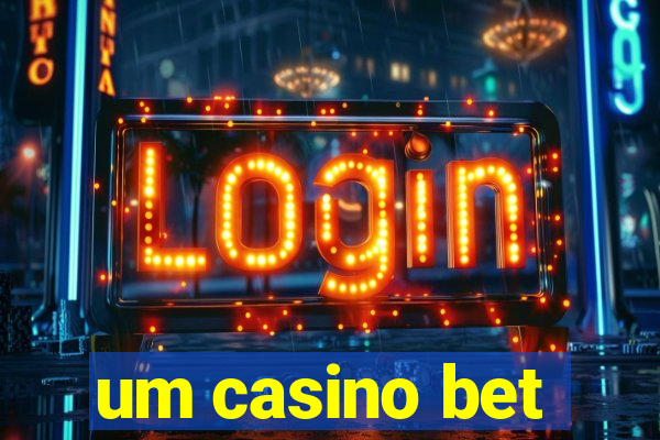 um casino bet