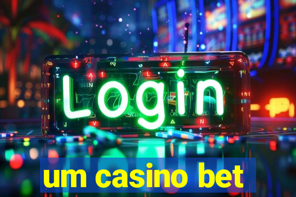 um casino bet