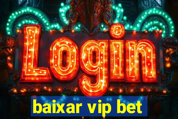 baixar vip bet