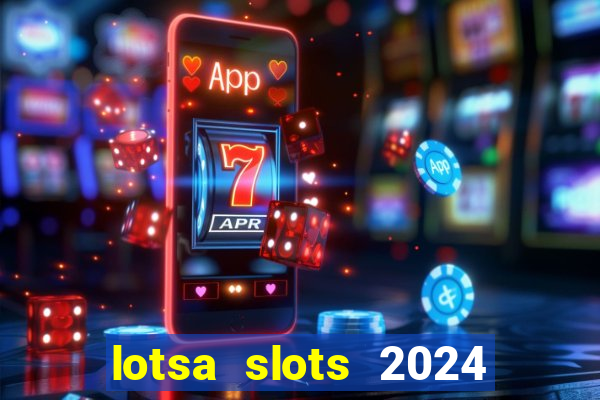 lotsa slots 2024 paga mesmo