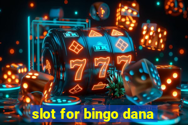 slot for bingo dana