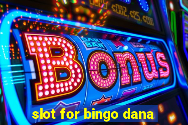 slot for bingo dana