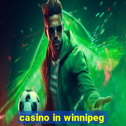 casino in winnipeg