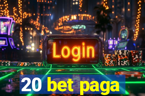 20 bet paga