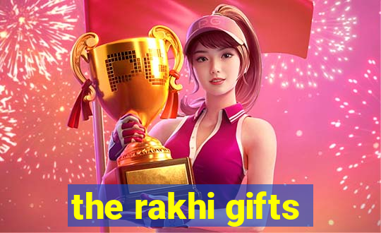 the rakhi gifts