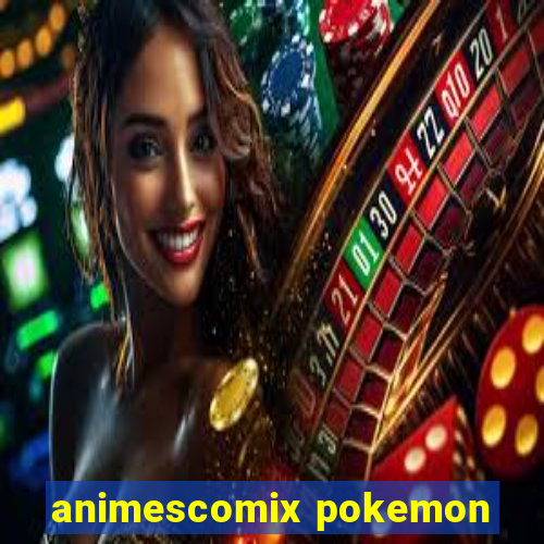 animescomix pokemon