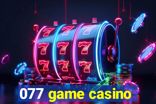 077 game casino