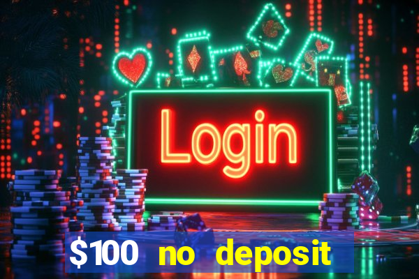 $100 no deposit casino bonus codes