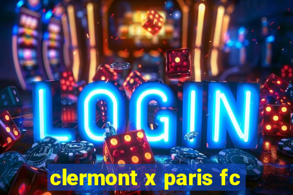 clermont x paris fc