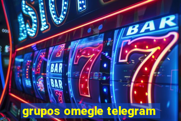 grupos omegle telegram