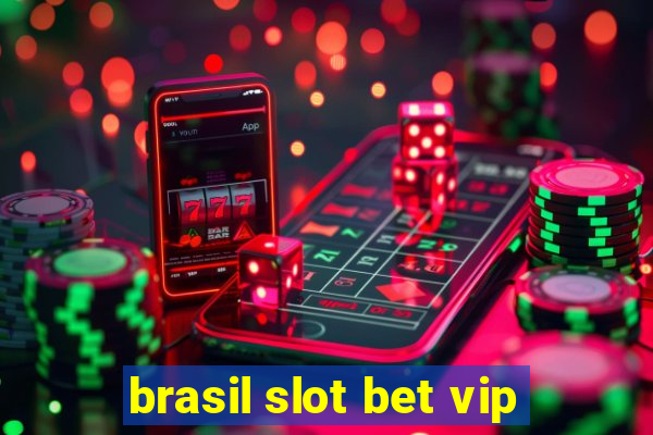 brasil slot bet vip