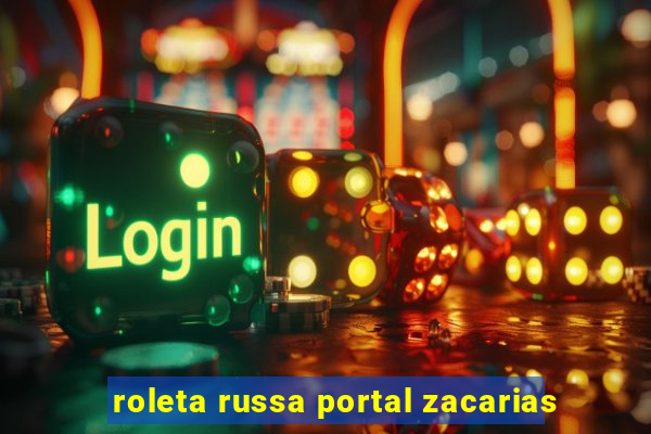 roleta russa portal zacarias