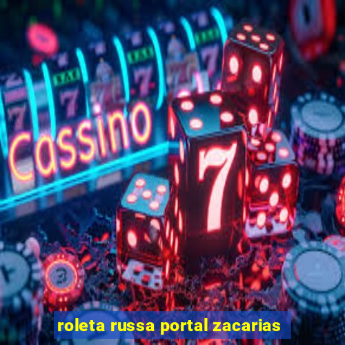 roleta russa portal zacarias