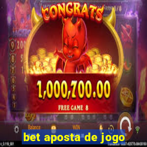 bet aposta de jogo