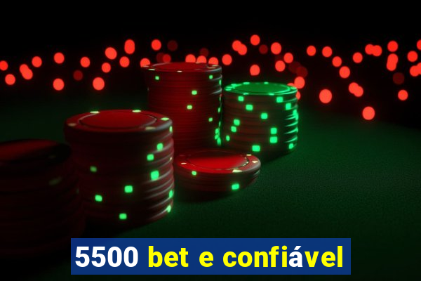 5500 bet e confiável