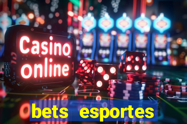 bets esportes apostas esportivas