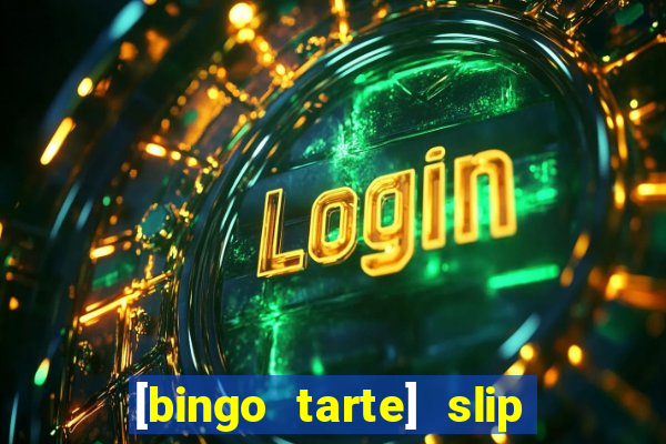 [bingo tarte] slip & stop