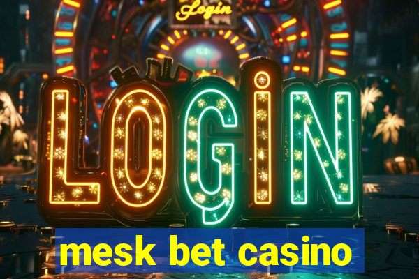 mesk bet casino