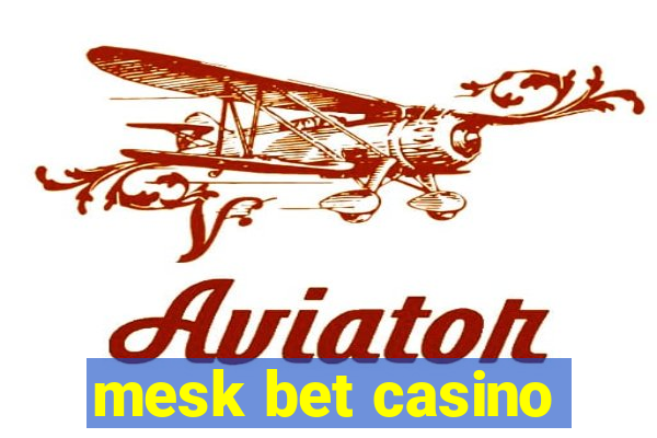 mesk bet casino