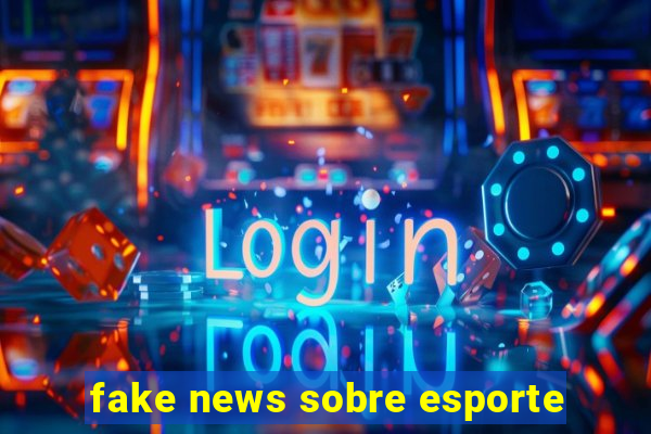 fake news sobre esporte