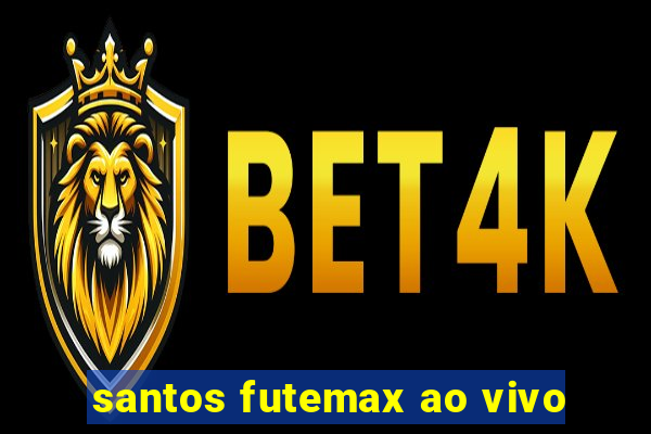 santos futemax ao vivo