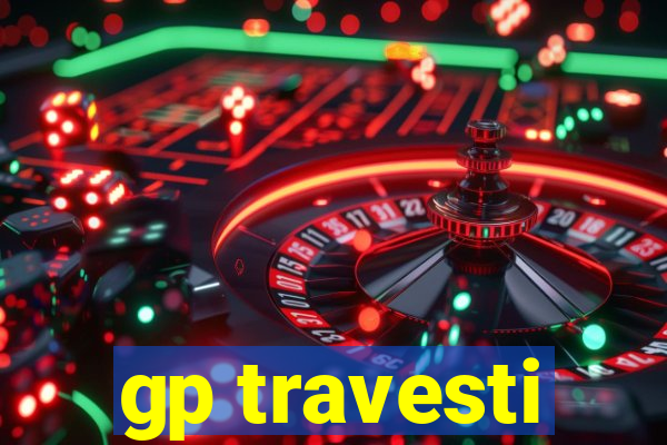 gp travesti