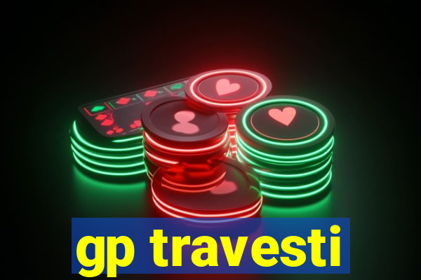 gp travesti