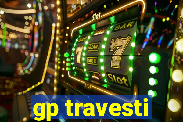 gp travesti