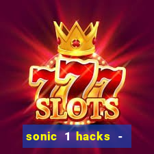 sonic 1 hacks - sonic retro