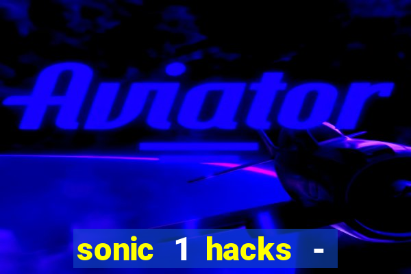 sonic 1 hacks - sonic retro