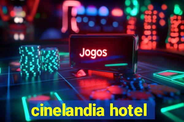 cinelandia hotel