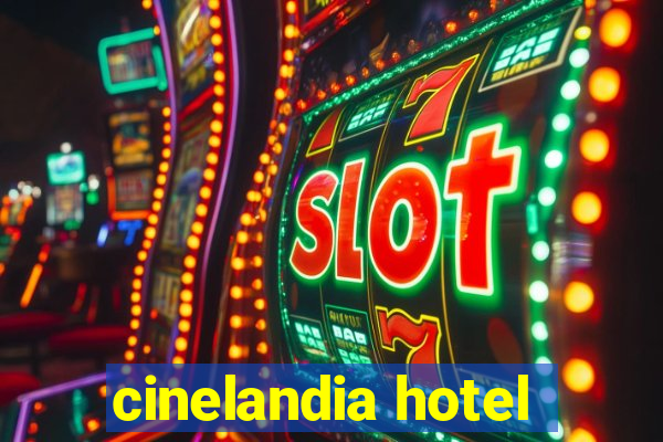 cinelandia hotel