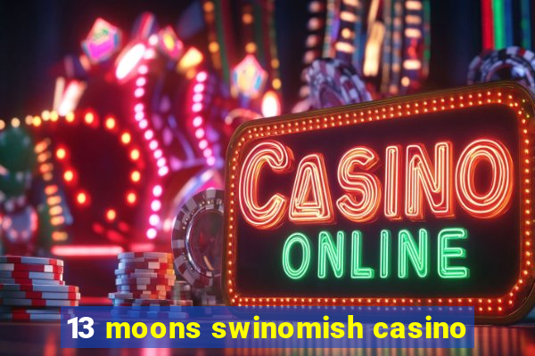 13 moons swinomish casino