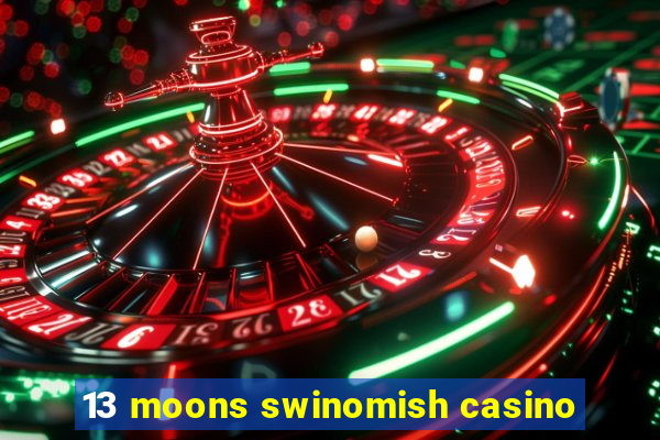 13 moons swinomish casino