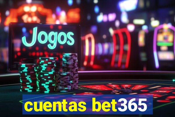 cuentas bet365