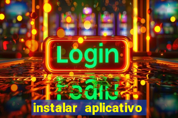 instalar aplicativo estrela bet