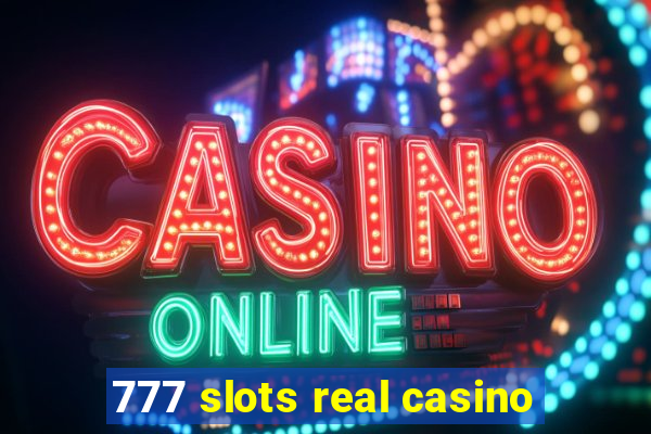 777 slots real casino