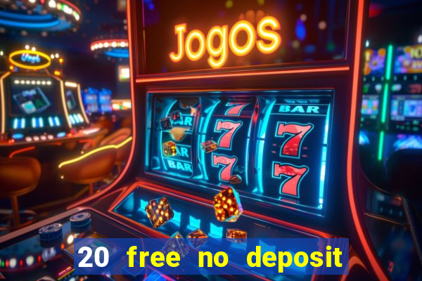 20 free no deposit casino keep winnings