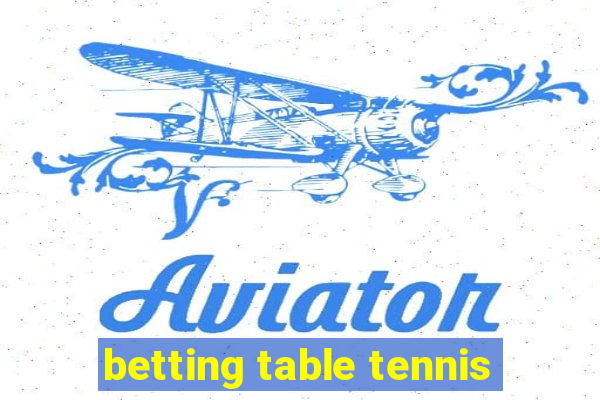 betting table tennis