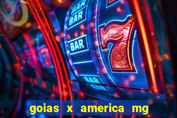 goias x america mg onde assistir