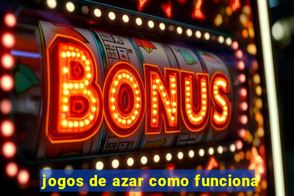 jogos de azar como funciona