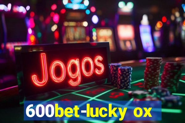 600bet-lucky ox