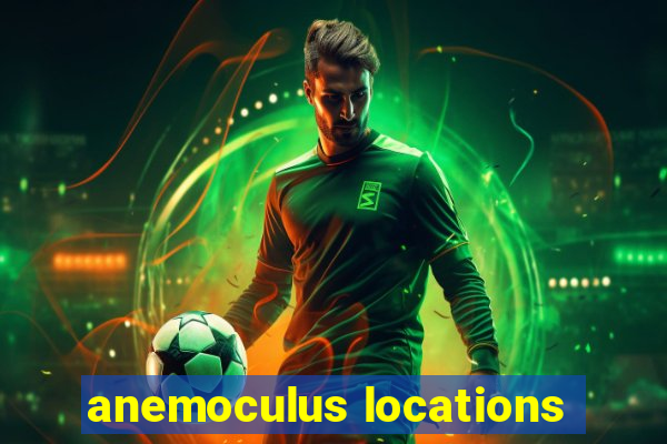 anemoculus locations